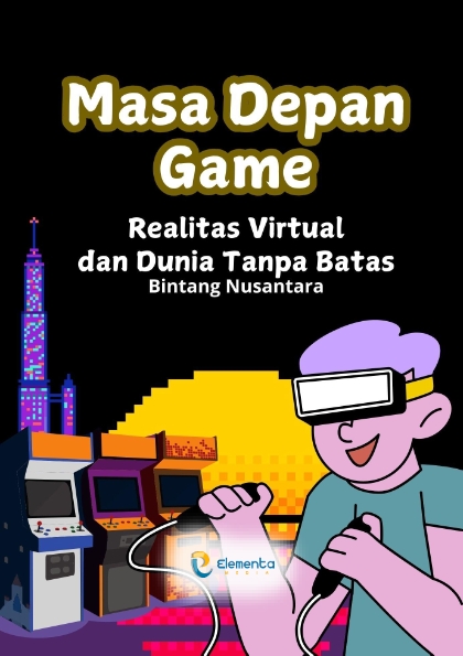 Masa Depan Game: Realitas Virtual dan Dunia Tanpa Batas